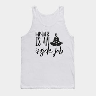 Happiness is an inside job Tank Top